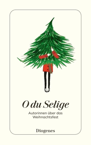 Autoren. O du Selige - Autorinnen über das Weihnachtsfest. Diogenes Verlag AG, 2026.