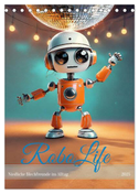 RoboLife - Niedliche Blechfreunde im Alltag (Tischkalender 2025 DIN A5 hoch), CALVENDO Monatskalender
