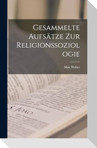 Gesammelte Aufsätze zur Religionssoziologie
