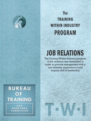 Enna. Training Within Industry: Job Relations - Job Relations. Taylor & Francis, 2017.