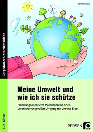 Hohmann, Karin. Meine Umwelt und wie ich sie schütze - Handlungsorientierte Materialien für einen verantwortungsvollen Umgang mit unserer Erde (3. und 4. Klasse). Persen Verlag i.d. AAP, 2021.