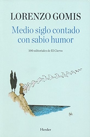 Delibes, Miguel / Lorenzo Gomis. Medio siglo contado con sabio humor : 100 editoriales de El Ciervo. Herder Editorial, 2011.
