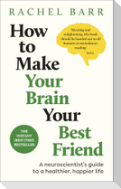 How to Make Your Brain Your Best Friend
