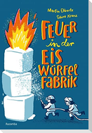 Feuer in der Eiswürfelfabrik