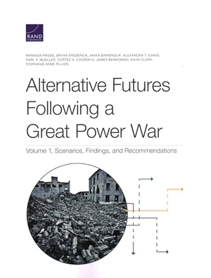 Priebe, Miranda / Frederick, Bryan et al. Alternative Futures Following a Great Power War - Scenarios, Findings, and Recommendations. RAND Corporation, 2023.