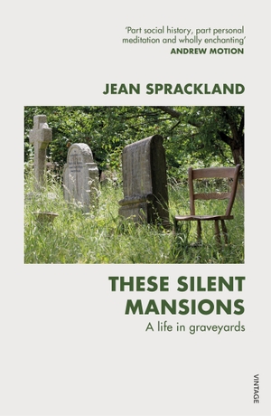 Sprackland, Jean. These Silent Mansions - A life in graveyards. Vintage Publishing, 2021.