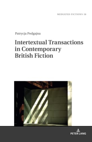 Podgajna, Patrycja. Intertextual Transactions in Contemporary British Fiction. Peter Lang, 2021.