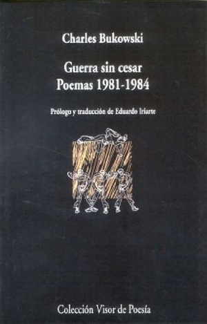 Bukowski, Charles. Guerra sin cesar : poemas 1981-1984. Visor libros, S.L., 2008.