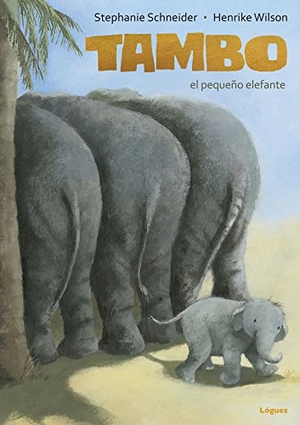 Rodríguez López, L. / Stephanie Schneider. Tambo, el pequeño elefante. Lóguez Ediciones, 2016.