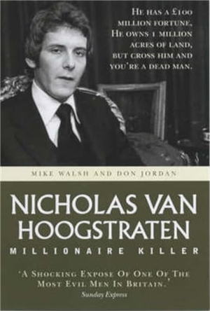 Jordan, Don / Mike Walsh. Nicholas Van Hoogstraten - Millionaire Killer. Blake Publishing, 2004.