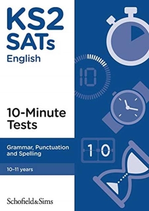 Matchett, Carol / Schofield & Sims. KS2 SATs Grammar, Punctuation and Spelling 10-Minute Tests. Schofield & Sims Ltd, 2019.