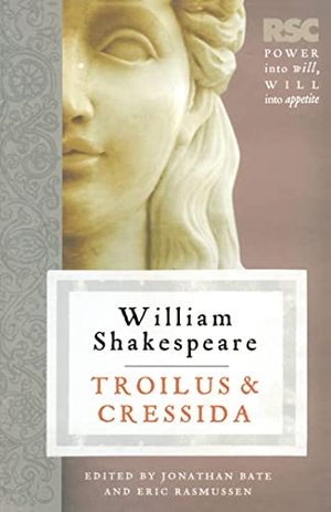 Bate, Jonathan / Eric Rasmussen. Troilus and Cressida. Bloomsbury Publishing PLC, 2010.