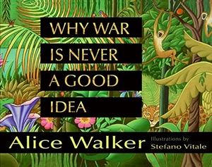 Walker, Alice. Why War Is Never a Good Idea. HarperCollins, 2007.