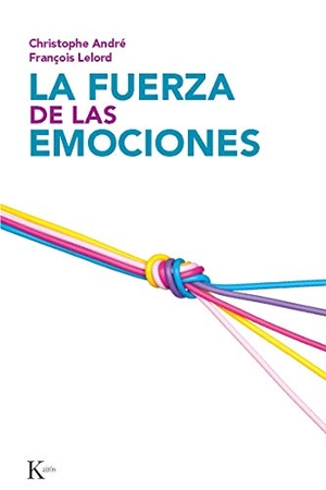 André, Christophe / François Lelord. La fuerza de las emociones : amor, cólera, alegría.... Editorial Kairós SA, 2002.