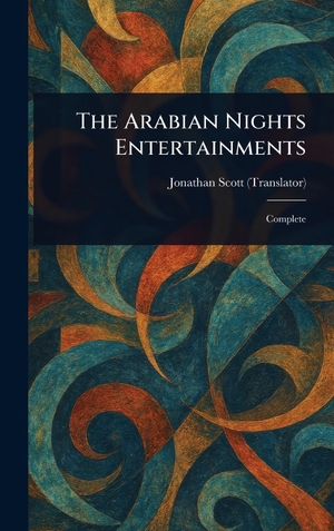 Scott, Jonathan. The Arabian Nights Entertainments. Tradd Street Press, 2025.