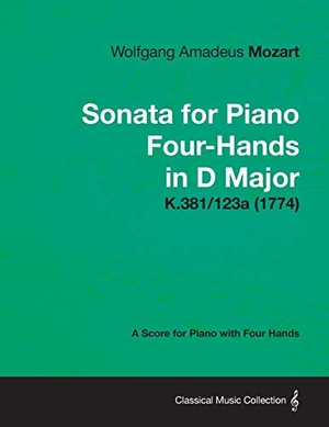 Mozart, Wolfgang Amadeus. Sonata for Piano Four-Hands in D Major - A Score for Piano with Four Hands K.381/123a (1774). Read Books, 2013.
