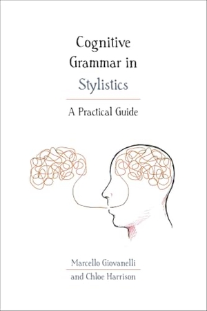 Giovanelli, Marcello / Chloe Harrison. Cognitive Grammar in Stylistics - A Practical Guide. Bloomsbury Academic, 2018.