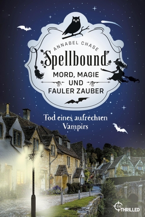 Chase, Annabel. Spellbound - Tod eines aufrechten Vampirs - Mord, Magie und fauler Zauber. Bastei Lübbe AG, 2023.