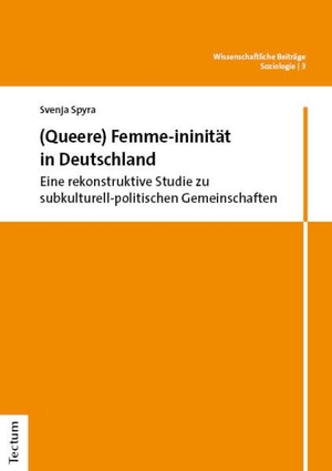 Spyra, Svenja. (Queere) Femme-ininität in Deutschland - Eine rekonstruktive Studie zu subkulturell-politischen Gemeinschaften. Nomos Verlags GmbH, 2025.