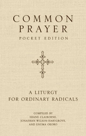 Claiborne, Shane / Wilson-Hartgrove, Jonathan et al. Common Prayer Pocket Edition - A Liturgy for Ordinary Radicals. Zondervan, 2026.