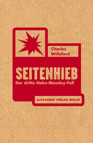 Willeford, Charles. Seitenhieb - Der dritte Hoke-Moseley-Fall. Alexander Verlag Berlin, 2016.