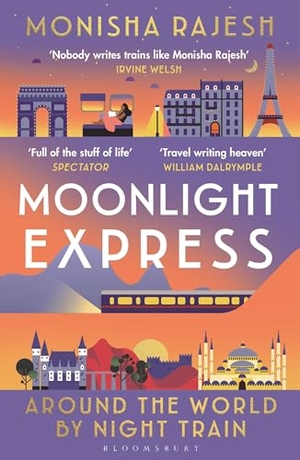 Rajesh, Monisha. Moonlight Express - Around the World By Night Train. Bloomsbury UK, 2026.