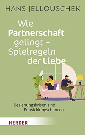 Jellouschek, Hans. Wie Partnerschaft gelingt - Spielregeln der Liebe - Beziehungskrisen sind Entwicklungschancen. Herder Verlag GmbH, 2022.
