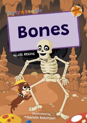 Atkins, Jill. Bones - (Orange Early Reader). Maverick Arts Publishing, 2022.