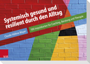 Systemisch gesund und resilient durch den Alltag