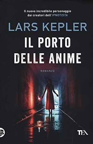 Kepler, Lars. Il porto delle anime. TEA, 2016.