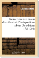 Premiers Secours En Cas d'Accidents Et d'Indispositions Subites 5e Édition