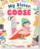 My Sister, Goose