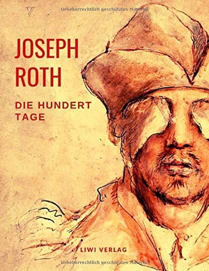 Roth, Joseph. Die hundert Tage. LIWI Literatur- und Wissenschaftsverlag, 2019.