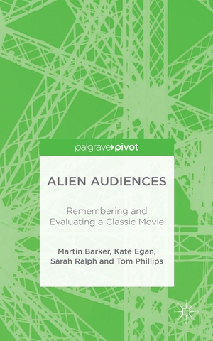 Barker, Martin / Egan, Kate et al. Alien Audiences - Remembering and Evaluating a Classic Movie. Springer Nature B.V., 2015.