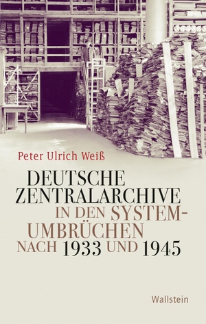 Weiß, Peter Ulrich. Deutsche Zentralarchive in den Systemumbrüchen nach 1933 und 1945. Wallstein Verlag GmbH, 2022.