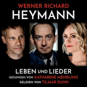 Heymann, Werner Richard. Werner Richard Heymann - Leben und Lieder - gesungen von Katharine Mehrling, gelesen von Tilmar Kuhn. Hörbuch.. Schott Music, 2023.