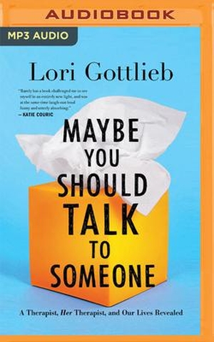Gottlieb, Lori. Maybe You Should Talk to Someone: 