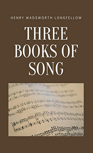Longfellow, Henry Wadsworth. Three Books of Song. Touchladybirdlucky Studios, 2023.