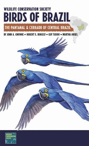 Gwynne, John A / Ridgely, Robert S et al. Wildlife Conservation Society Birds of Brazil - The Pantanal & Cerrado of Central Brazil. Cornell University Press, 2010.