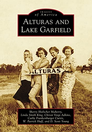 Maberry, Sherry / Young, Scott et al. Alturas and Lake Garfield. Arcadia Publishing (SC), 2021.