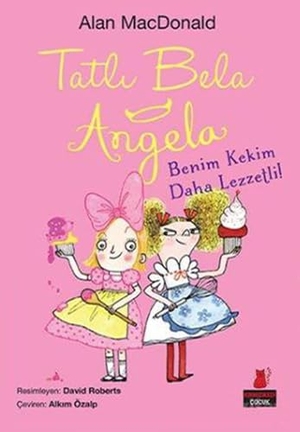 Macdonald, Alan. Tatli Bela Angela. Kirmizikedi Yayinevi, 2017.