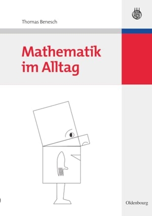 Benesch, Thomas. Mathematik im Alltag. De Gruyter Oldenbourg, 2007.