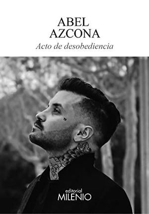 Azcona, Abel. Acto de desobediencia. Milenio Publicaciones S.L., 2020.