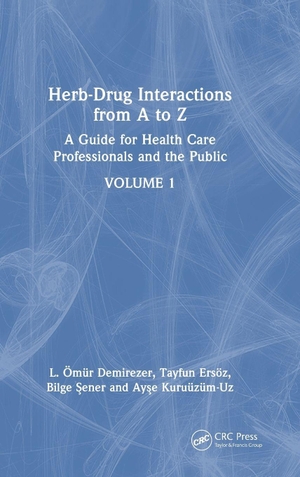 Demirezer, L Ömür / Ersöz, Tayfun et al. Herb-Drug Interactions from A to Z - A Guide for Health Care Professionals and the Public Volume 1. CRC Press, 2026.