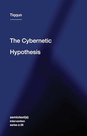 Tiqqun. The Cybernetic Hypothesis. Semiotext (E), 2020.
