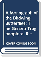 A Monograph of the Birdwing Butterflies