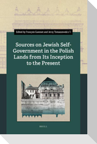 Sources on Jewish Self-Government in the Polish Lands from Its Inception to the Present