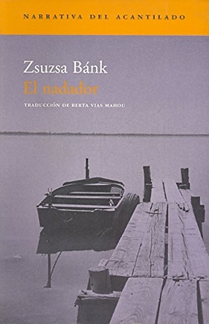 Vías Mahou, Berta / Zsuzsa Bánk. El nadador. Acantilado, 2004.