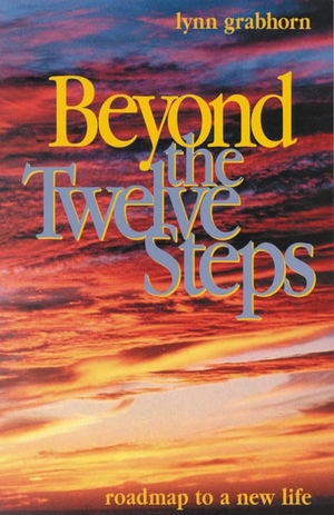 Grabhorn, Lynn. Beyond the Twelve Steps - Roadmap to a New Life. Red Wheel, 2001.