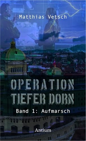 Vetsch, Matthias. Operation Tiefer Dorn - Band 1: Aufmarsch. Antium Verlag KLG, 2025.